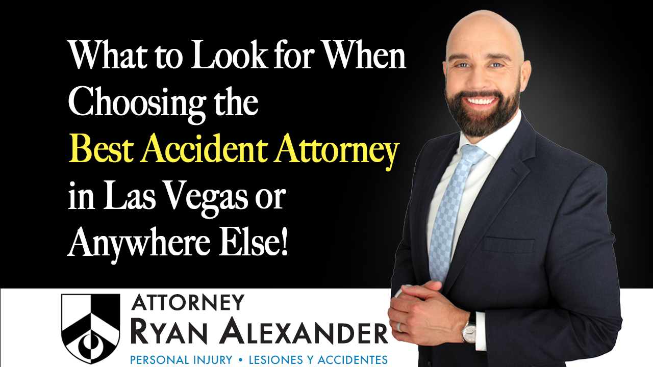 Abogado Accidente Vegas - What to Look for When Choosing the Best Accident Attorney in Las Vegas or Anywhere Else!